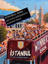 Load image into Gallery viewer, Istanbul 2026 - We Even Conquered Europe - Football - Fine Art Print Fine Art Print
